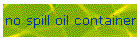 no spill oil container